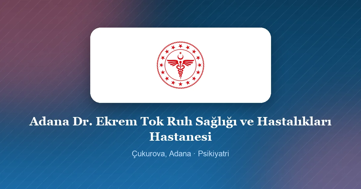 Adana Dr. Ekrem Tok Ruh Sağlığı ve Hastalıkları Hastanesi logosu, Çukurova, Adana