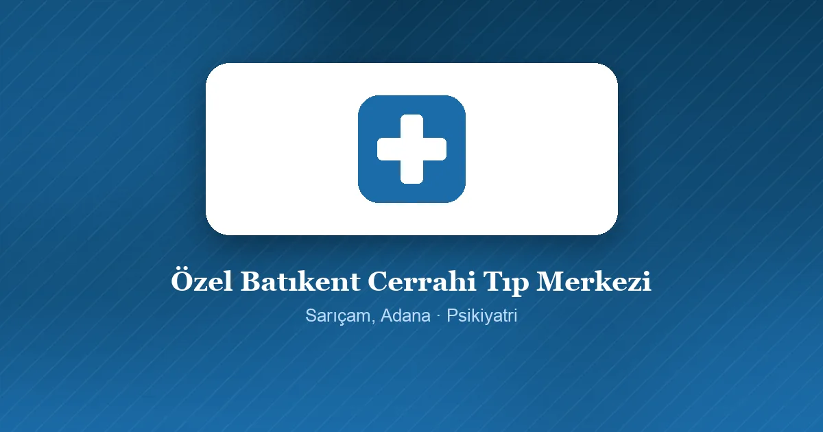 Özel Batıkent Cerrahi Tıp Merkezi tanıtım görseli, Sarıçam, Adana