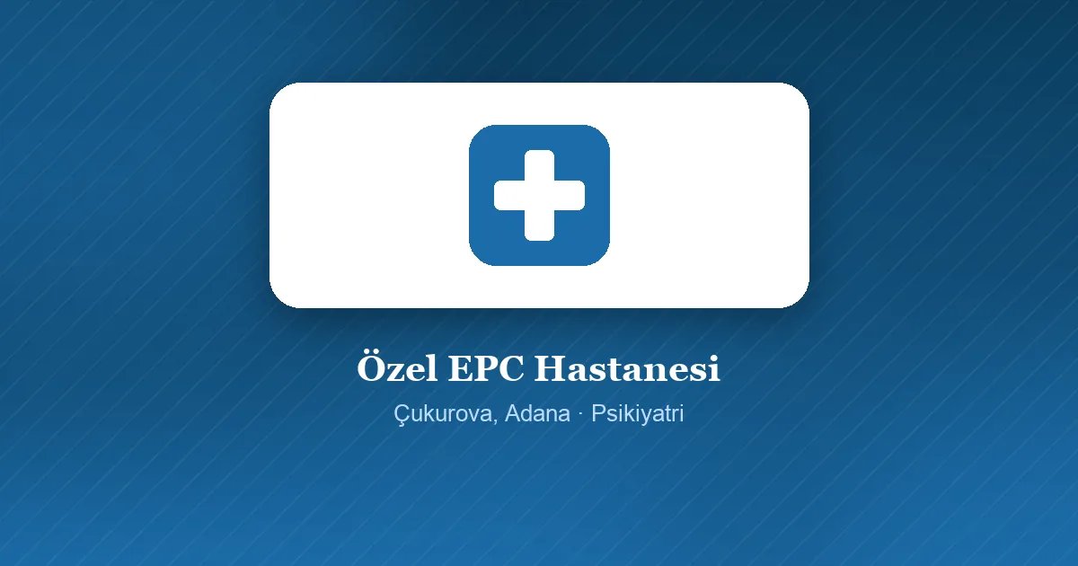 Özel EPC Hastanesi tanıtım görseli, Çukurova, Adana