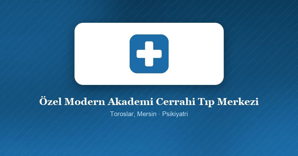 Özel Modern Akademi Cerrahi Tıp Merkezi tanıtım görseli, Toroslar, Mersin