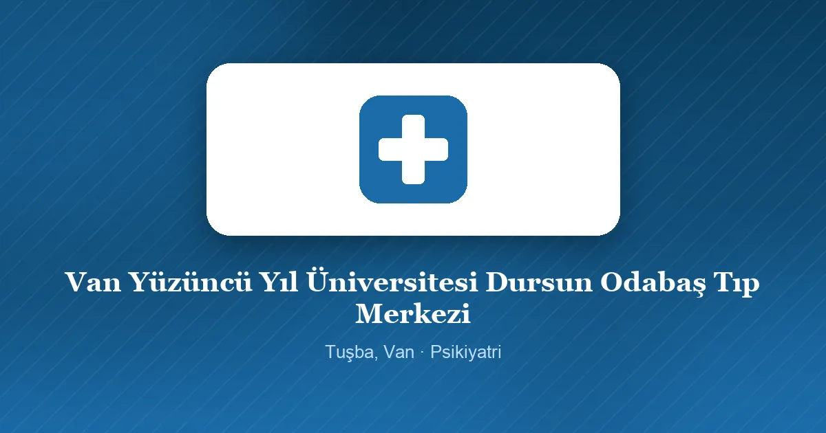 Van Yüzüncü Yıl Üniversitesi Dursun Odabaş Tıp Merkezi tanıtım görseli, Tuşba, Van