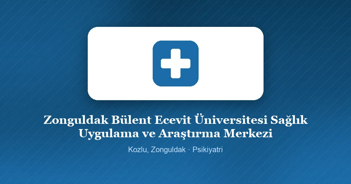 Zonguldak Bülent Ecevit Üniversitesi Sağlık Uygulama ve Araştırma Merkezi tanıtım görseli, Kozlu, Zonguldak