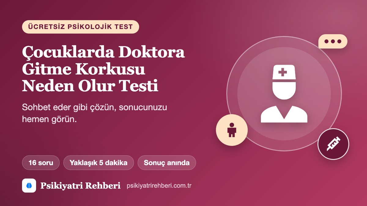 Çocuklarda Doktora Gitme Korkusu Neden Olur Testi