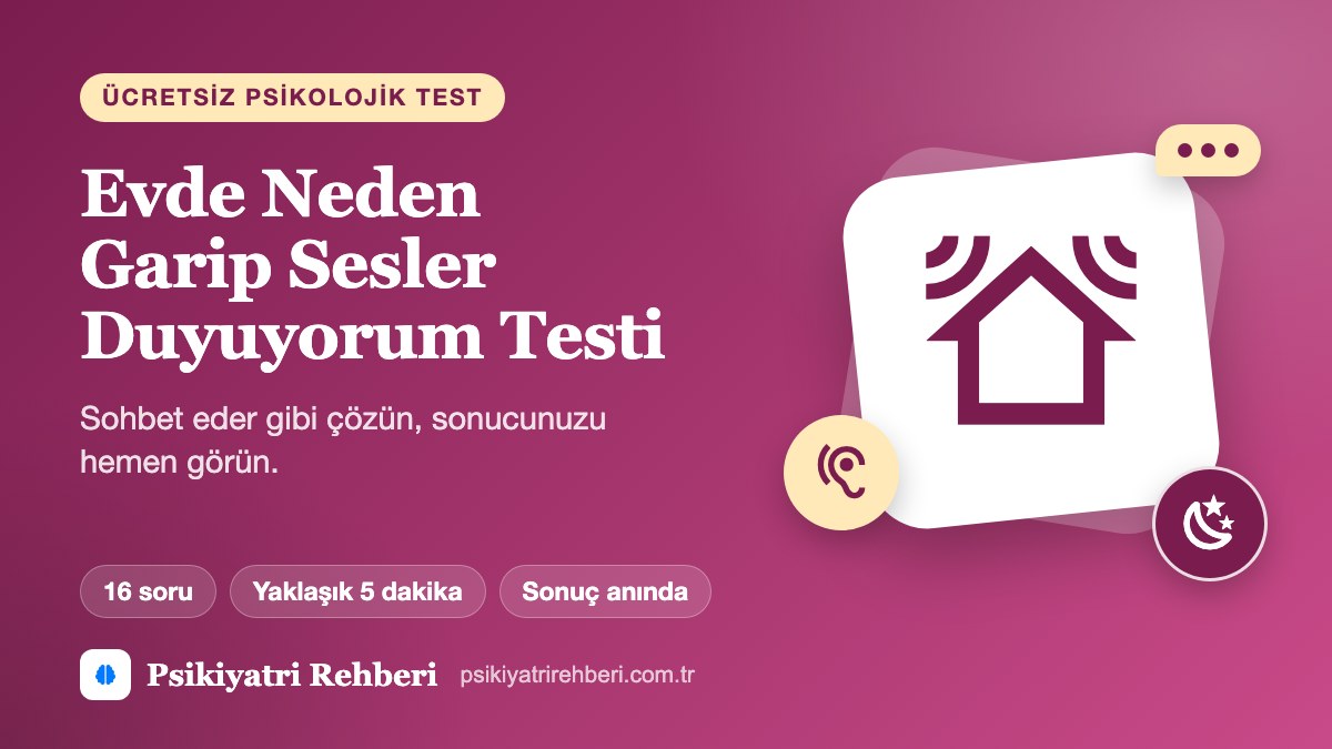 Evde Neden Garip Sesler Duyuyorum Testi