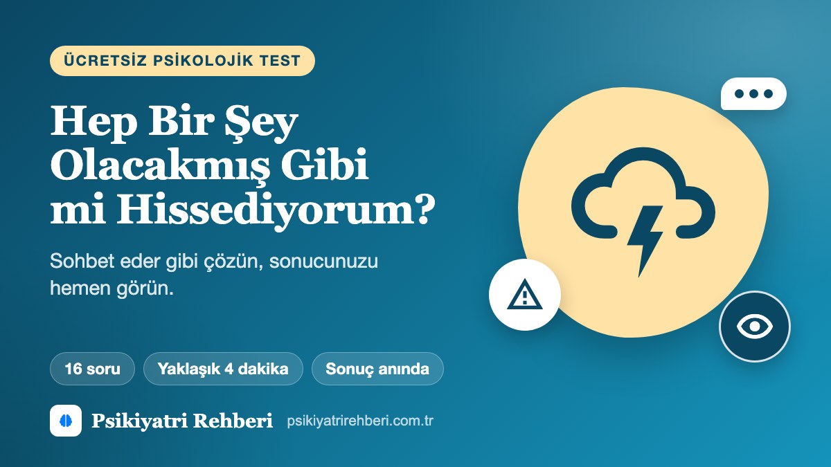 Hep Bir Şey Olacakmış Gibi mi Hissediyorum