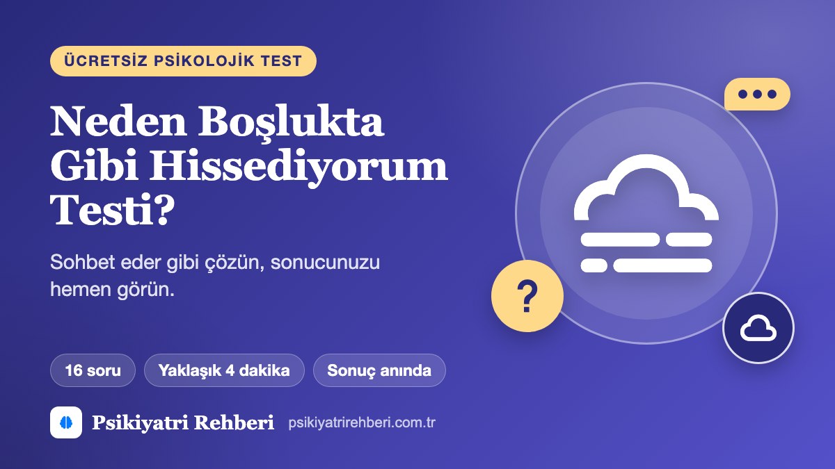 Neden Boşlukta Gibi Hissediyorum Testi