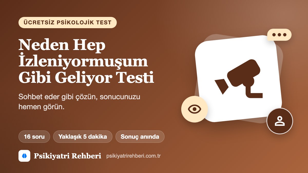 Neden Hep İzleniyormuşum Gibi Geliyor Testi