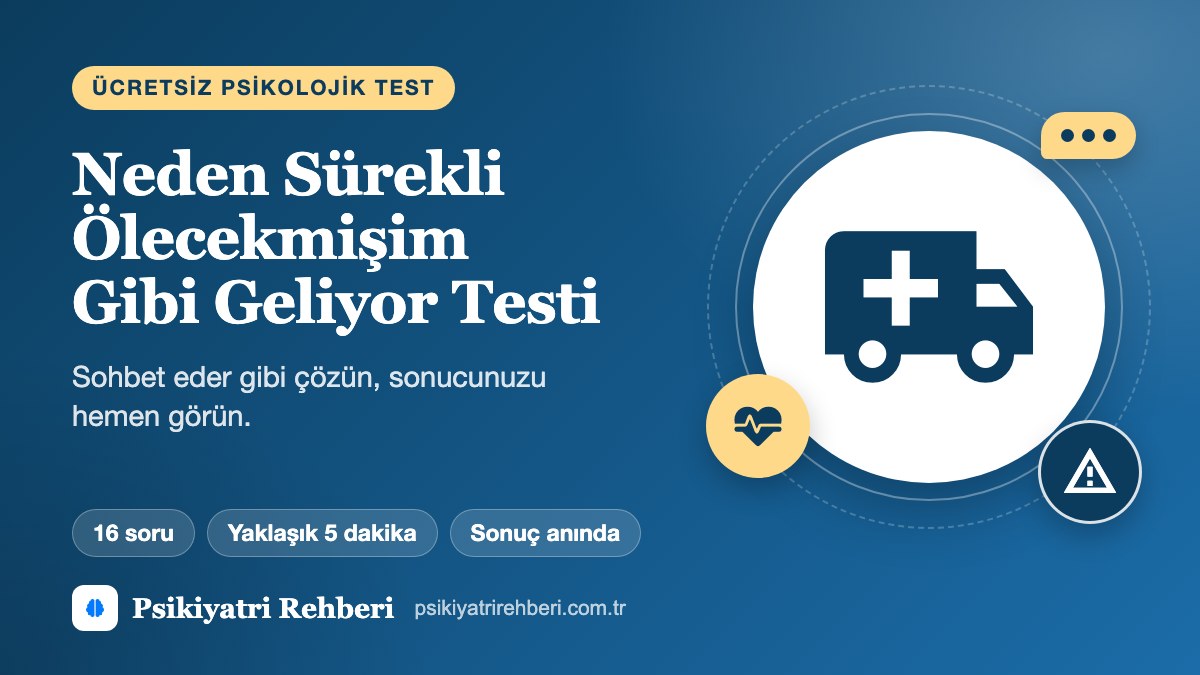 Neden Sürekli Ölecekmişim Gibi Geliyor Testi