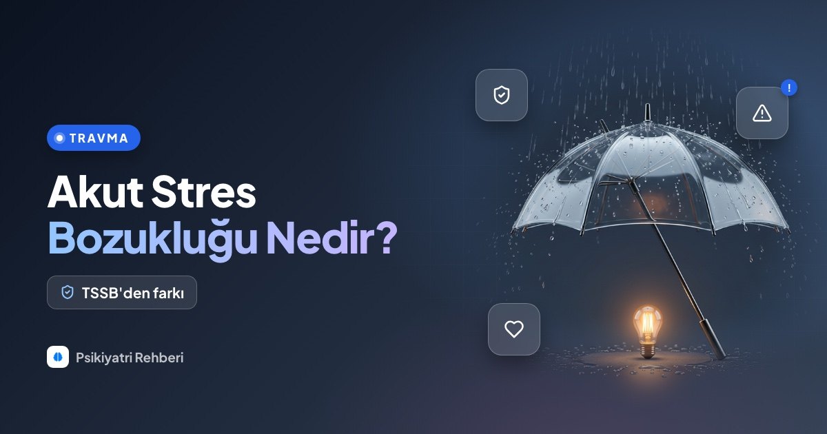 Akut Stres Bozukluğu Nedir? TSSB'den Farkı