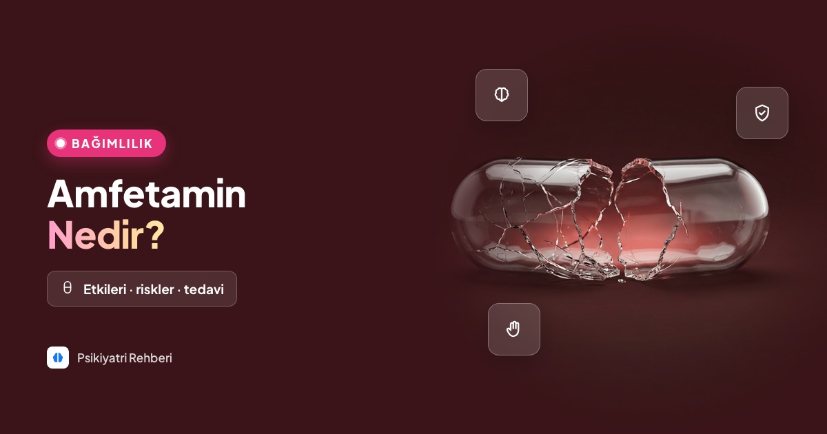 Amfetamin Nedir? Etkileri, Belirtileri ve Tedavisi