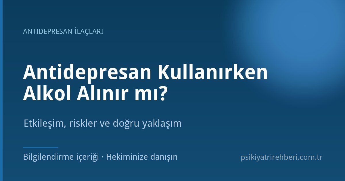 Antidepresan Kullanırken Alkol Alınır mı?