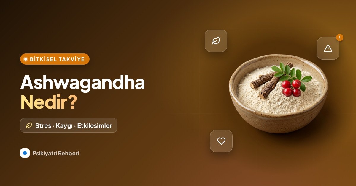 Ashwagandha Nedir? Stres, Kaygı ve İlaç Etkileşimleri