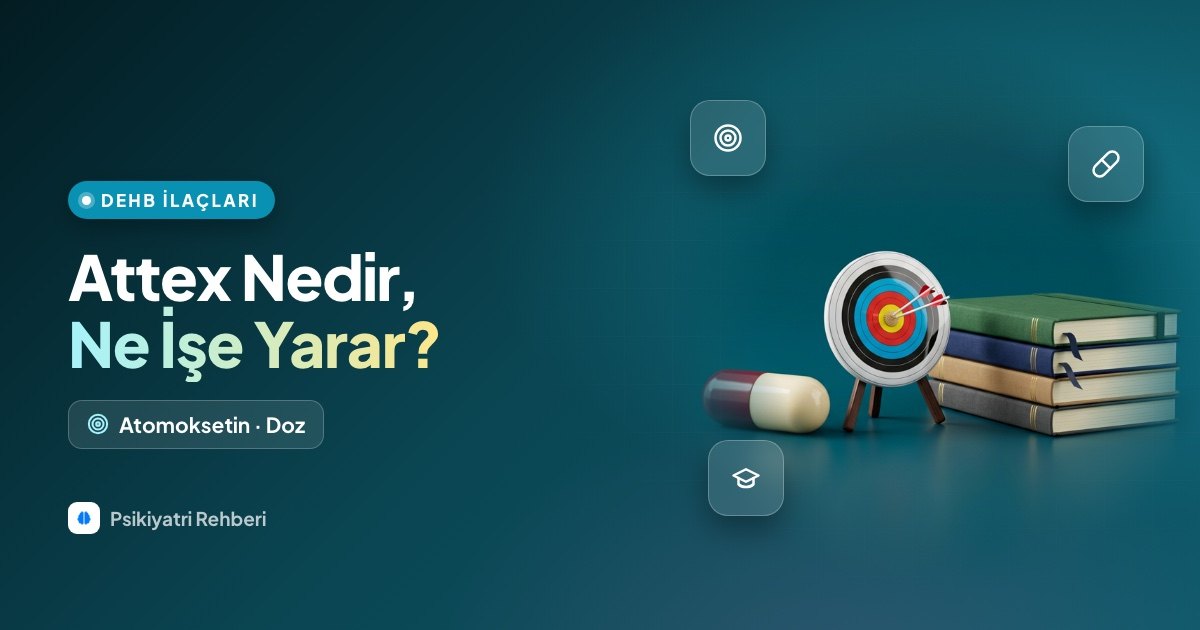Attex (Atomoksetin) Nedir, Ne İşe Yarar? Dozu, Yan Etkileri