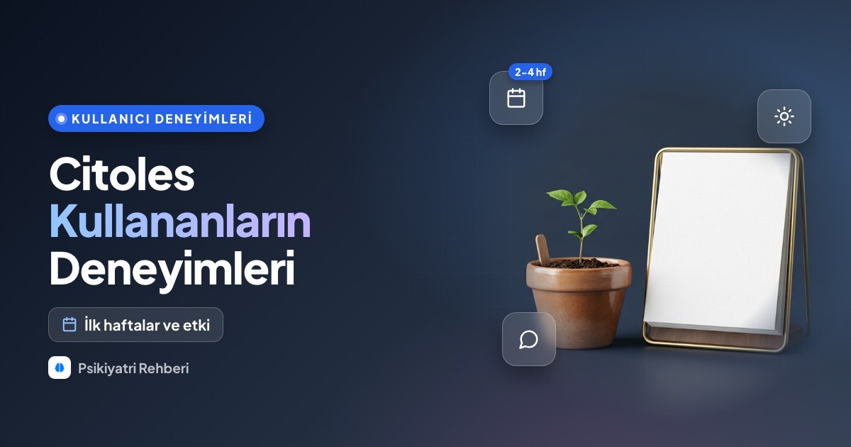 Citoles Kullananların Deneyimleri: İlk Haftalar ve Etki