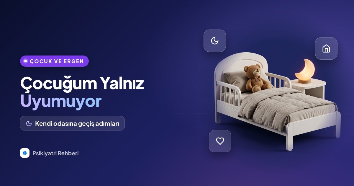 Çocuğum Yalnız Uyumuyor: Kendi Odasında Uyumaya Geçiş