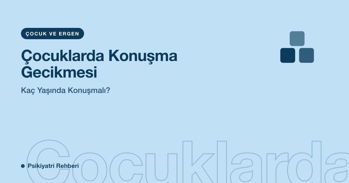 Çocuklarda Konuşma Gecikmesi: Kaç Yaşında Konuşmalı?