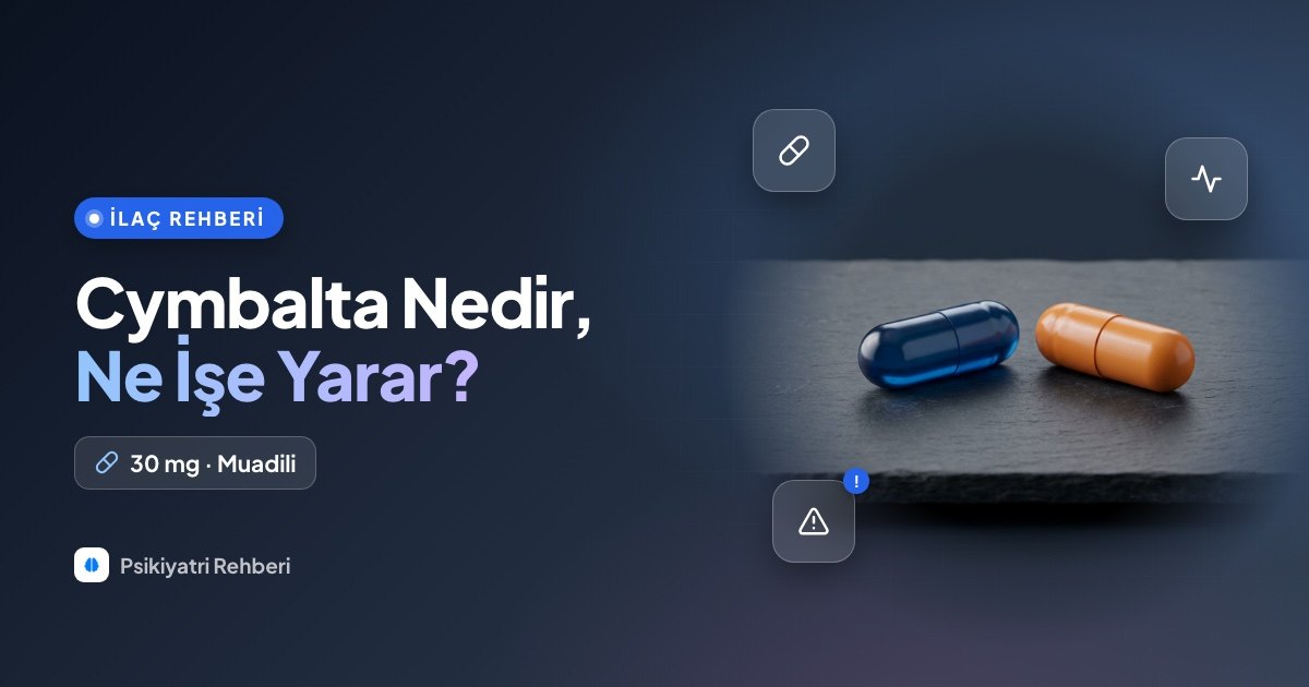 Cymbalta Nedir, Ne İşe Yarar? 30 mg Yan Etkileri ve Muadili