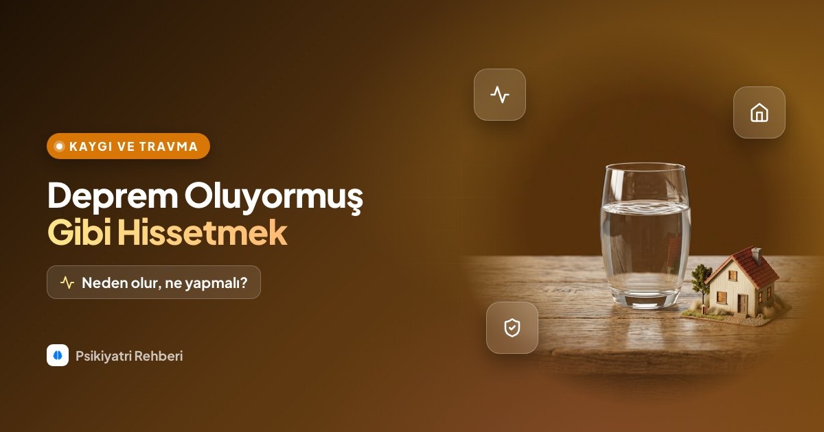 Deprem Oluyormuş Gibi Hissetmek Neden Olur?