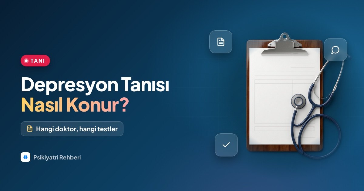 Depresyon Tanısı Nasıl Konur? Hangi Doktor ve Hangi Testler