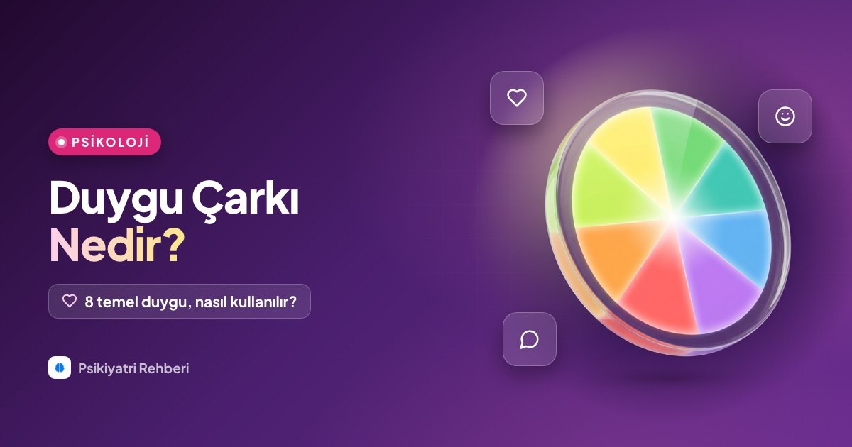 Duygu Çarkı Nedir? Plutchik’in Duygu Çarkı Nasıl Kullanılır?