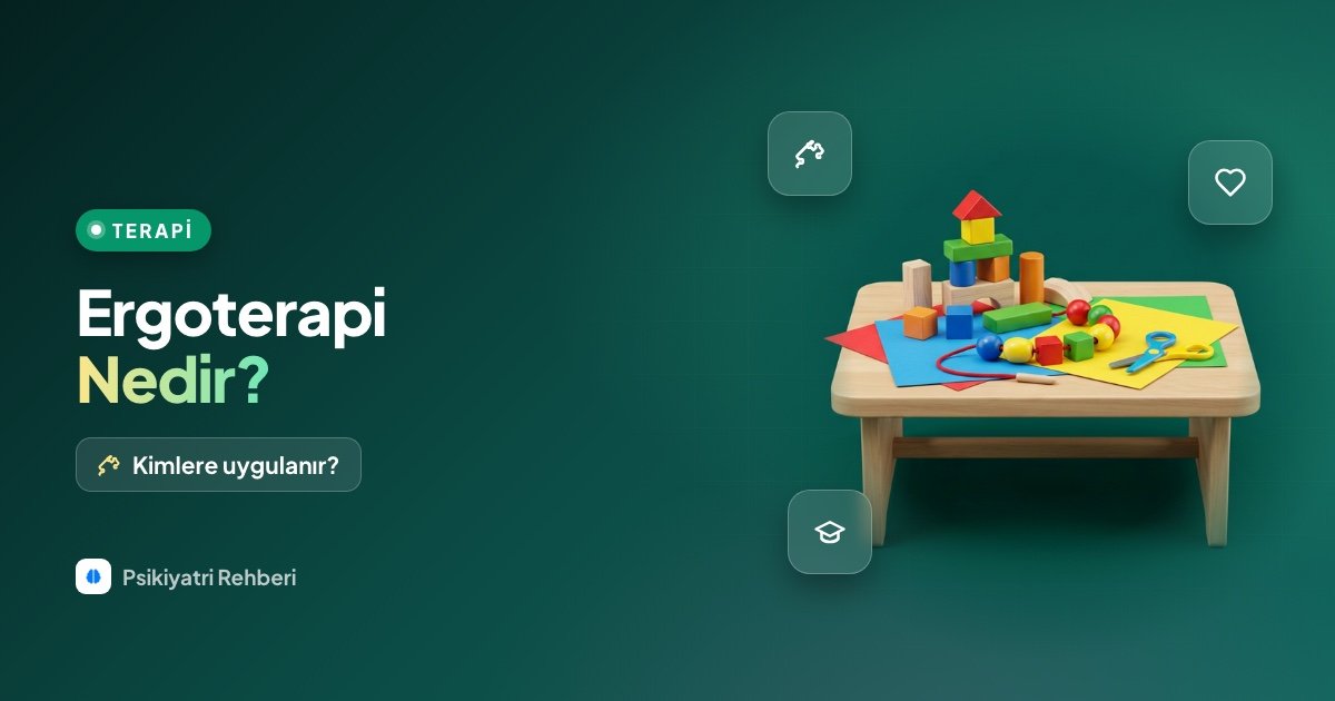 Ergoterapi Nedir? Kimlere Uygulanır, Nasıl Yapılır?