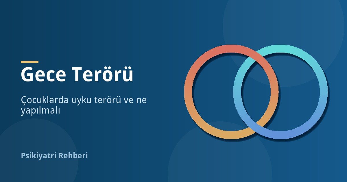 Gece Terörü Nedir? Çocuklarda Uyku Terörü ve Ne Yapılmalı