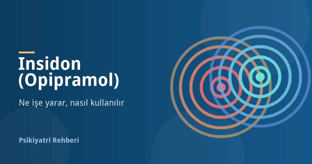 Insidon Nedir, Ne İşe Yarar? Kullanımı ve Yan Etkileri