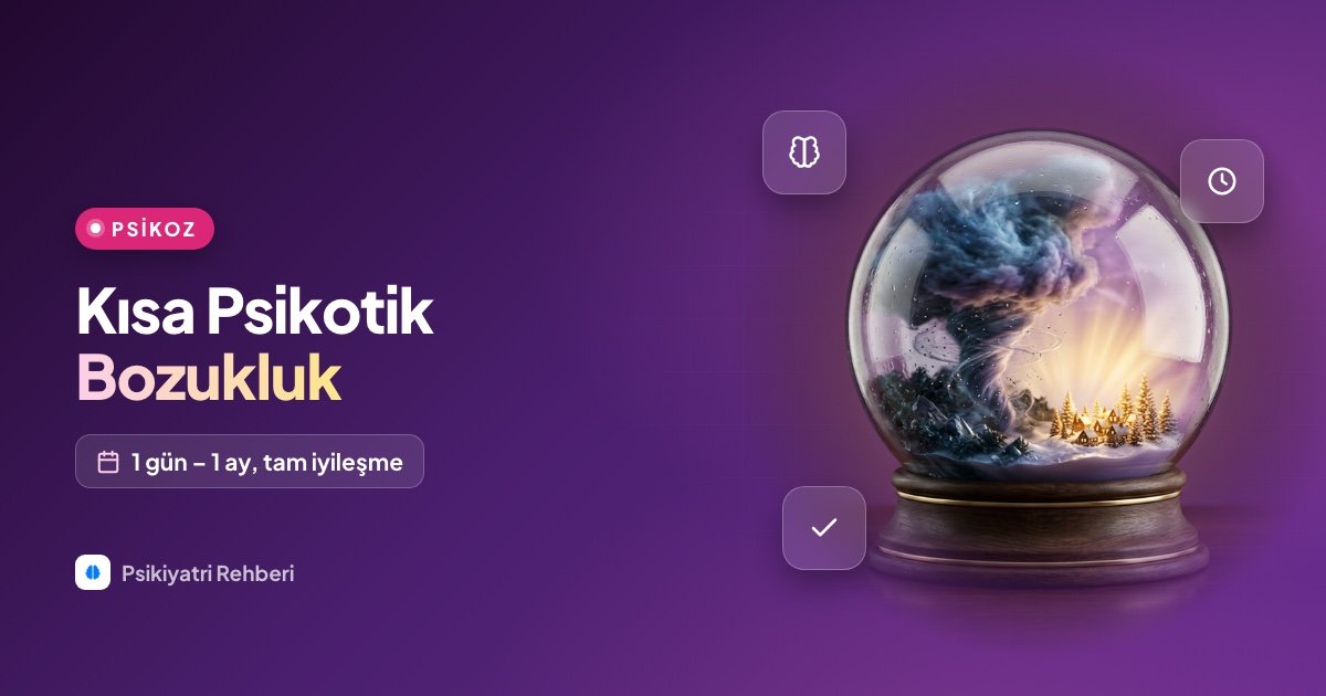 Kısa Psikotik Bozukluk Nedir? Ne Kadar Sürer, Nasıl Geçer?