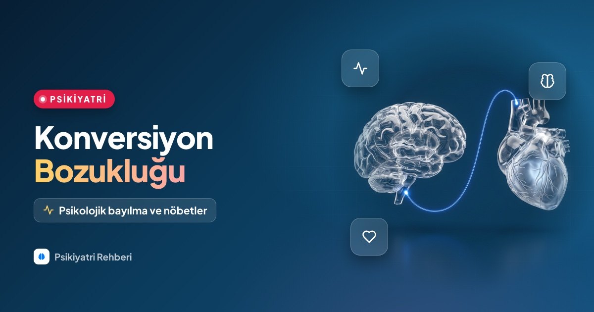 Konversiyon Bozukluğu: Psikolojik Bayılma ve Nöbetler