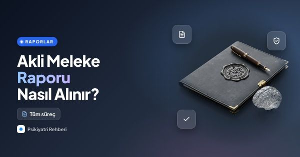 Akli Dengesi Yerinde (Akli Meleke) Raporu Nasıl Alınır? Tüm Süreç ve Detaylar