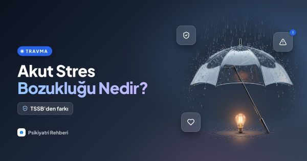 Akut Stres Bozukluğu Nedir? TSSB'den Farkı