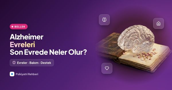 Alzheimer Evreleri: Son Evrede Neler Olur?