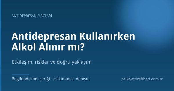 Antidepresan Kullanırken Alkol Alınır mı?