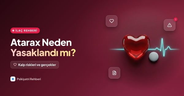 Atarax Neden Yasaklandı? Bir Efsanenin Düşüşü, Kalp Riskleri ve Tıbbi Gerçekler