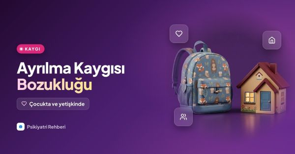 Ayrılma Kaygısı Bozukluğu: Çocukta ve Yetişkinde