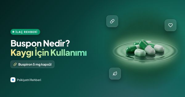 Buspon Nedir? Kaygı İçin Kullanımı ve Yan Etkileri