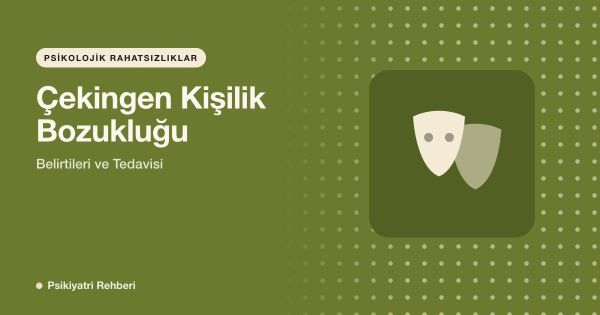 Çekingen Kişilik Bozukluğu: Belirtileri ve Tedavisi