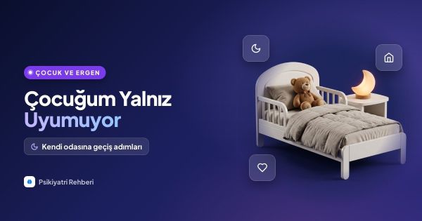 Çocuğum Yalnız Uyumuyor: Kendi Odasında Uyumaya Geçiş