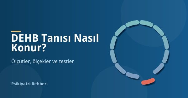 DEHB Tanısı Nasıl Konur? Hangi Testler Yapılır?