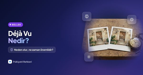 Déjà Vu Nedir, Neden Olur? Ne Zaman Önemlidir?