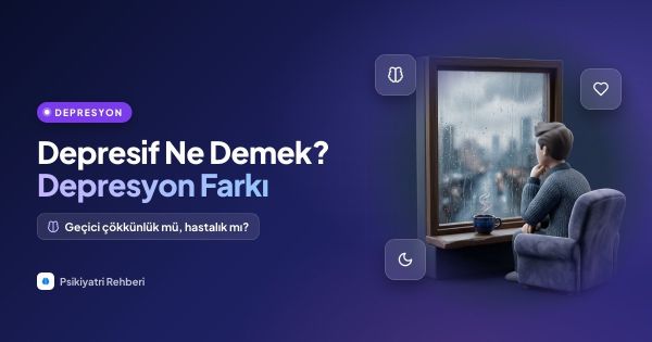 Depresif Ne Demek? Depresif Olmak ile Depresyon Farkı