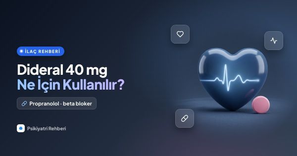 Dideral 40 mg Nedir, Ne İçin Kullanılır? Yan Etkileri
