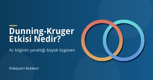 Dunning-Kruger Etkisi Nedir? Örnekleri ve Nedenleri