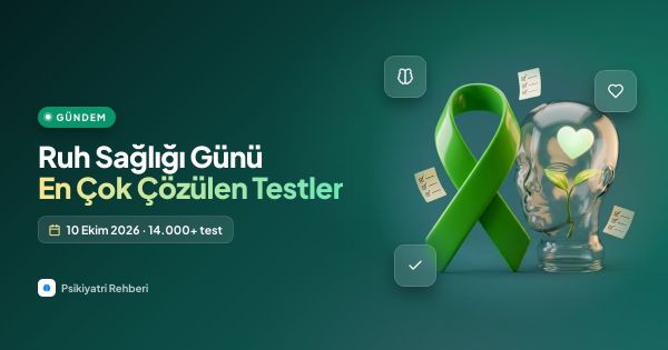 Ruh Sağlığı Günü: 2026'da En Çok Çözülen 10 Psikolojik Test
