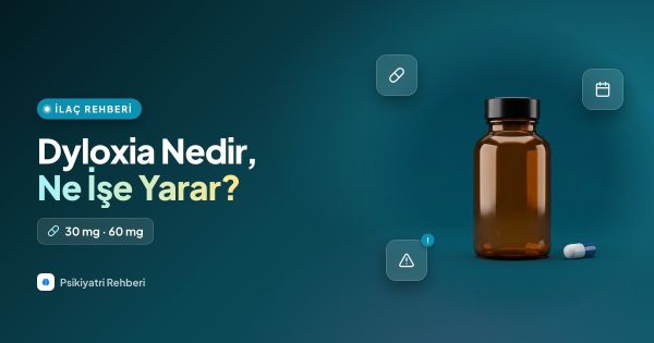 Dyloxia Nedir, Ne İşe Yarar? 30 mg ve 60 mg Kullanımı