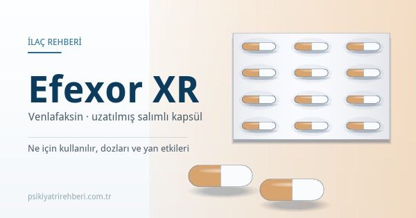 Efexor XR (Venlafaksin) Nedir? Doz ve Yan Etkileri