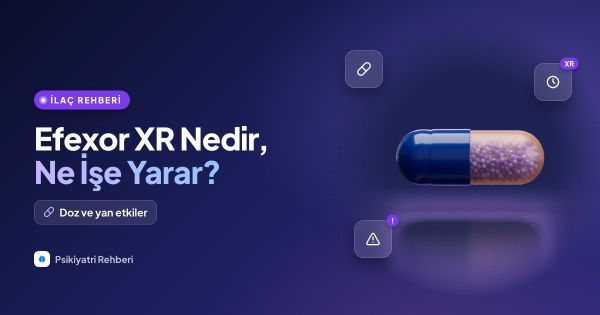Efexor XR (Venlafaksin) Nedir, Ne İşe Yarar? 75 mg, 150 mg Doz ve Yan Etkileri