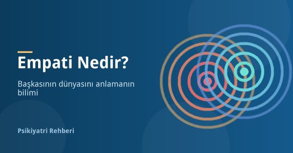 Empati Nedir? Empati Türleri ve Nasıl Geliştirilir