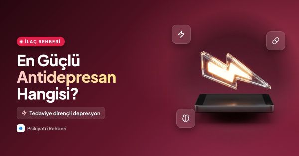 En Güçlü Antidepresan Nedir? Psikiyatrinin "Ağır Topları" ve Tedaviye Dirençli Depresyon