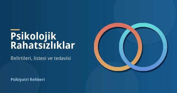 En Sık Görülen Psikolojik Rahatsızlıklar ve Belirtileri